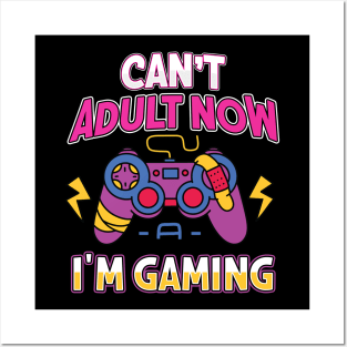 Can't Adult Now I'm Gaming Posters and Art